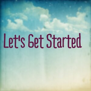 Lets Get Started